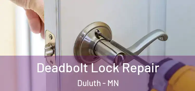 Deadbolt Lock Repair Duluth - MN