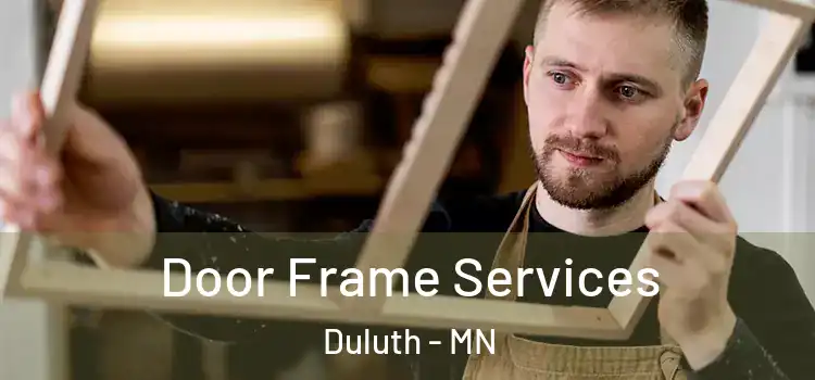 Door Frame Services Duluth - MN