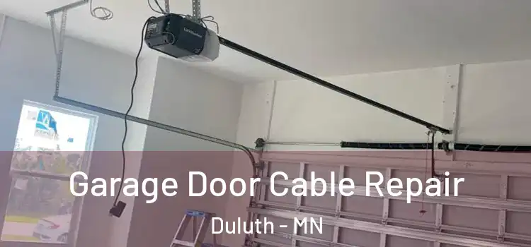  Garage Door Cable Repair Duluth - MN
