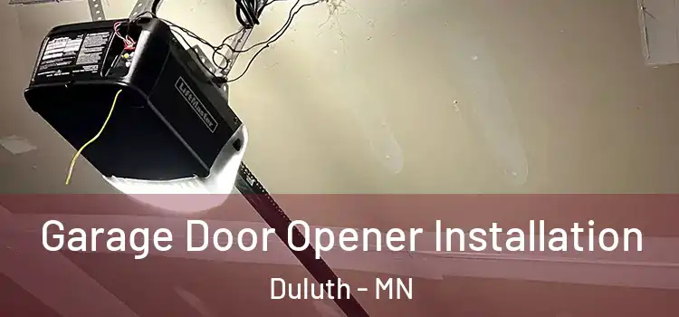  Garage Door Opener Installation Duluth - MN