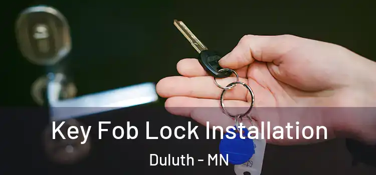 Key Fob Lock Installation Duluth - MN
